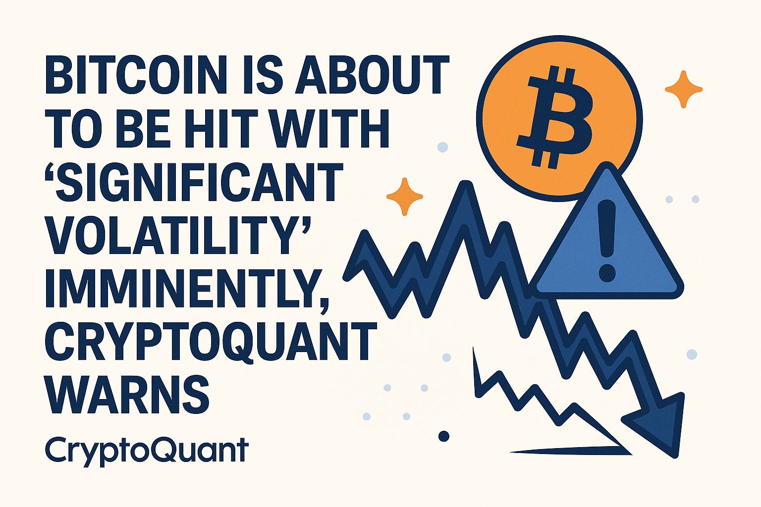 Bitcoin Is About to Be Hit With 'Significant Volatility' Imminently, CryptoQuant Warns